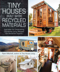 Ryan Mitchell — Tiny Houses with Recycled Materials