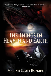 Michael Scott Hopkins — The Things in Heaven and Earth