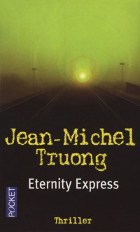 Truong, Jean-Michel [Truong, Jean-Michel] — Eternity Express