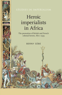 Berny Sebe; — Heroic Imperialists in Africa