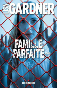 Gardner, Lisa [Gardner, Lisa] — Tessa Leoni - 02 - Famille parfaite