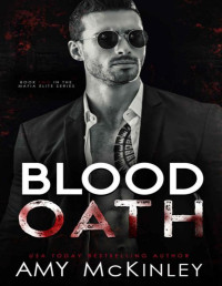 Amy McKinley — Blood Oath: A Friends to Lovers Mafia Romance (Mafia Elite Book 2)