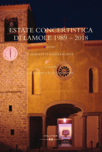 Cecilia Gori e Kuno Trientbacher (a cura di) — Estate concertistica di Lamole 1989 - 2018