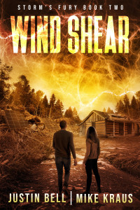 Kraus, Mike & Bell, Justin — Wind Shear: Book 2 of the Storm's Fury Series: (An Epic Post-Apocalyptic Survival Thriller)