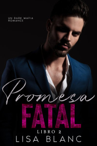 Lisa Blanc — Promesa Fatal (Amor Despiadado nº 2) (Spanish Edition)