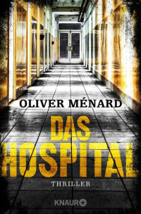 Ménard, Oliver [Ménard, Oliver] — Das Hospital