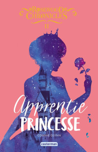 Connie Glynn — Rosewood Chronicles, tome 2 : Apprentie princesse