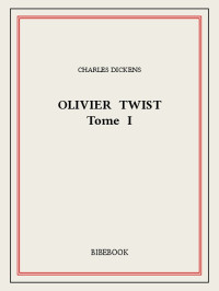 Charles Dickens [Dickens, Charles] — Olivier Twist I