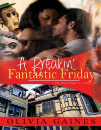 Olivia Gaines [Gaines, Olivia] — A Frickin' Fantastic Friday (The Zelda Dairies Book 3)