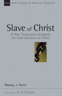 Murray J. Harris — Slave of Christ