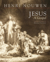 Nouwen, Henri J.M. — Jesus: A Gospel