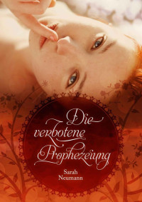 Neumann, Sarah & Schmitz, Fabian — Die verbotene Prophezeiung