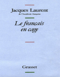 Jacques Laurent — Le Français en Cage