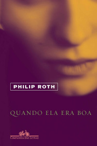 Philip Roth — Quando ela era boa