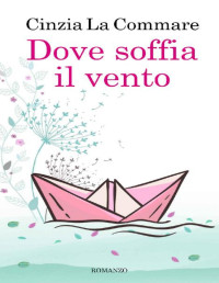 Cinzia La Commare — Dove soffia il vento (Italian Edition)