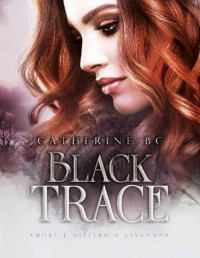 Catherine BC — Black Trace: Amore e mistero a Savannah (Italian Edition)