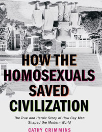 Cathy Crimmins — How the Homosexuals Saved Civilization