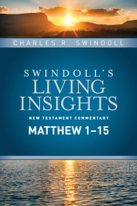 Charles R. Swindoll; — Insights on Matthew 1--15