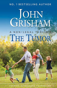 John Grisham & Focused Ultrasound Foundation [Grisham, John & Foundation, Focused Ultrasound] — The Tumor: A Non-Legal Thriller