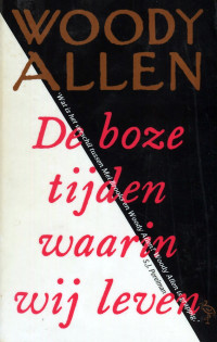 Woody Allen [Allen, Woody] — De boze tijden waarin wij leven