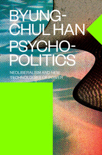 Byung-Chul Han — Psychopolitics