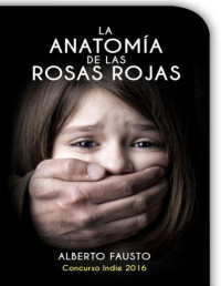 Alberto Fausto — La anatomía de las rosas rojas
