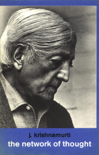 Krishnamurti — The Network of Thought