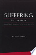 Rebecca Herzig — Suffering For Science : Reason and Sacrifice in Modern America