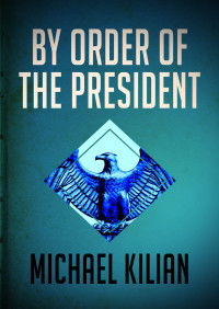 Michael Kilian — By Order of the President