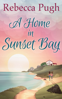 Rebecca, Pugh, — A Home in Sunset Bay