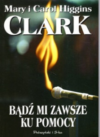 Clark Higgins Mary i Carol — Bądź Mi Zawsze Ku Pomocy