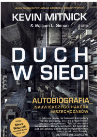 Kevin Mitnick & William S. Simon — Duch w sieci. Autobiografia największego hakera wszechczasów