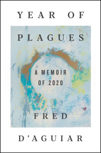 Fred D'Aguiar — Year of Plagues