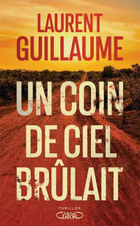 Laurent Guillaume [Guillaume, Laurent] — Un coin de ciel brûlait