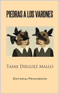 Taimi Dieguez Mallo — Piedras a los varones (Spanish Edition)