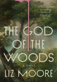 Liz Moore — The God of the Woods