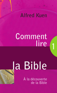 Alfred Kuen — Comment lire la Bible