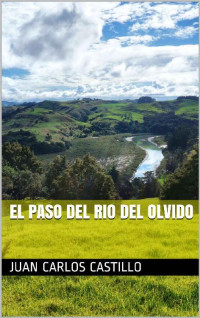 Juan Carlos Castillo — El paso del río del olvido