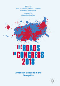 Sean D. Foreman & Marcia L. Godwin & Walter Clark Wilson — The Roads to Congress 2018: American Elections in the Trump Era