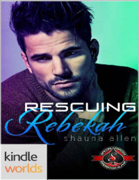 Shauna Allen — Special Forces: Operation Alpha: Rescuing Rebekah (Kindle Worlds Novella)