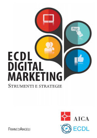 Aica — Ecdl Digital Marketing (Italian Edition)