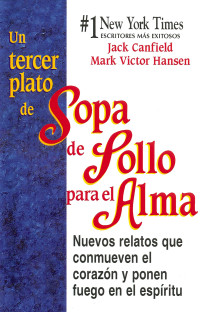 Jack Canfield — UN TERCER PLATO DE SOPA DE POLLO PARA EL ALMA