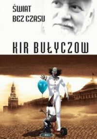 Kir Bułyczow — Świat Bez Czasu