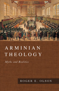 Roger E. Olson; — Arminian Theology