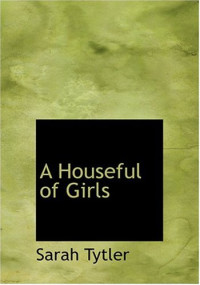 Sarah Tytler [Tytler, Sarah & Lives, Blackmask] — A Houseful of Girls