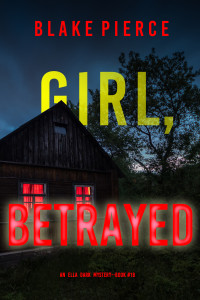 Blake Pierce — Girl, Betrayed