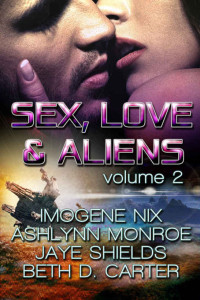 Imogene Nix & Ashlynn Monroe & Jaye Shields & Beth D. Carter — Sex, Love & Aliens, Volume 2