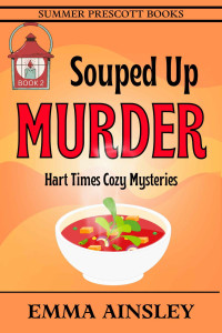 Emma Ainsley — Souped Up Murder (Hart Times Cozy Mystery 2)