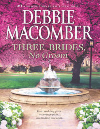 Debbie Macomber — Three Brides, No Groom