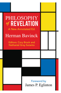 Bavinck, Herman;Brock, Cory;Princeton Theological Seminary.;Sutanto, Nathaniel Gray; — Philosophy of Revelation